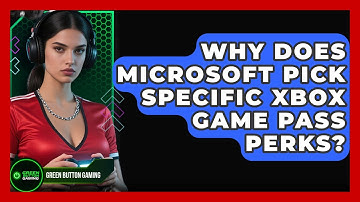 Why Does Microsoft Pick Specific Xbox Game Pass Perks? - Green Button Gaming