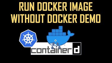 Docker Removed from Kubernetes & Demo of Running Docker Image in ContainerD