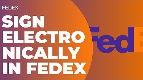 How to Sign Electronically on FedEx !! Sign a Document Electronically on FedEx 2023