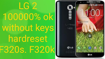 LG G2 F320S Hardreset Without keys and without box
