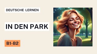 In Den Park I Deutsch B1 B2 I Hören und Verstehen #GermanStories