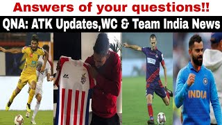 Uniqueon Qna Video: ATK Updates,New Jersey?Anas, Vidosic,Lanza| World cup 2019 & Others