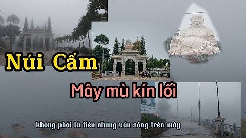 Mây mù kín lối Núi Cấm|  Mất hút tượng phật Di Lặc| Không phải là tiên nhưng vẫn ở trên mây #núicam