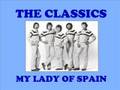 The Classics - My Lady of Spain (Originalversion)
