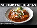 The Best Easy Shrimp Enchiladas | Food Wishes