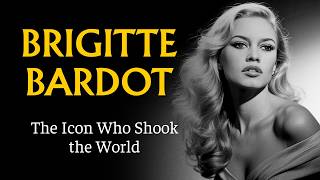 The Dark Secrets of Brigitte Bardot - The Icon Who Shook the World (Documentary)