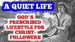 A Quiet Life  The Lifestyle of a Follower of Christ