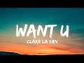 Clara La San - Want U (Lyrics Video)