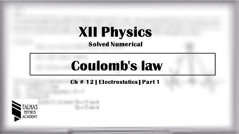 XII Solved Numerical| Ch # 12 Electrostatics | Coulomb
