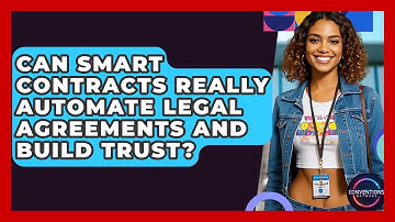 Can Smart Contracts Really Automate Legal Agreements And Build Trust? - Conventions Network