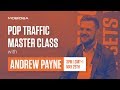 Pop Traffic Master Class with Andrew Payne!