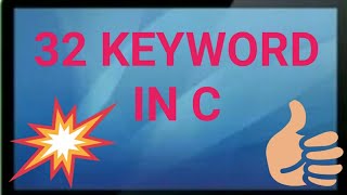 32 Keywords in C.