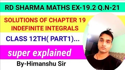 RD SHARMA MATHS EX-19.2 Q.N-21 SOLUTIONS OF CHAPTER 19 INDEFINITE INTEGRALS CLASS 12TH (PART1)..