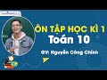 Ôn tập học kì 1 - Toán 10 - Thầy Nguyễn Công Chính