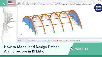 Webinar | How to Model and Design Timber Arch Structure in RFEM 6
