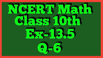 Ex-13.5 Q-6 | Chapter 13 | NCERT | Class 10th Math