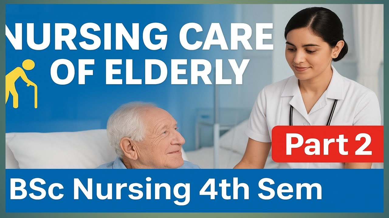 Nursing Care of Elderly | Part 2 | Adult Health Nursing | BSc Nursing ...
