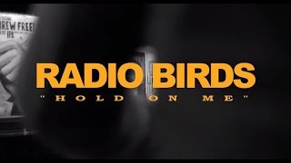 Radio Birds - Hold On Me (Official Video)