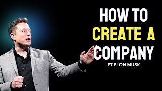 How to Create a Company | Elon Musk's 5 Rules