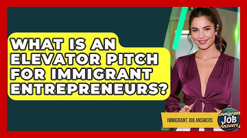 What Is An Elevator Pitch For Immigrant Entrepreneurs? - Immigrant Job Answers