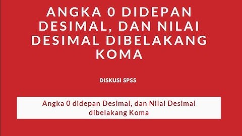 Angka 0 didepan Desimal, dan Nilai Desimal dibelakang Koma di SPSS