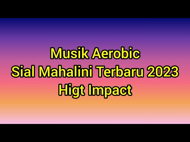 Musik Aerobic Sial - Mahalini Terbaru 2023 || High Impact || class=