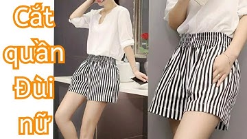 19.P1.Hướng dẫn dạy cắt may quần short nữ siêu nhanh và siêu dễ /Dạy cắt may quần Sooc nữ cơ bản