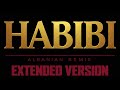 Habibi Albanian Remix EXTENDED VERSION