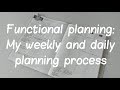 Functional planning: My weekly and daily planning process