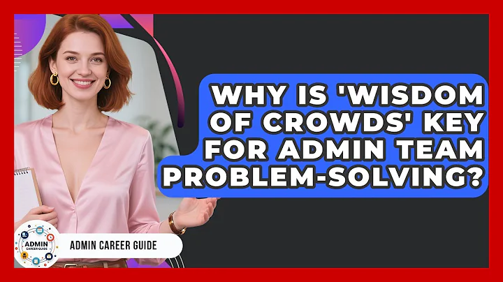 Why Is 'wisdom Of Crowds' Key For Admin Team Problem-solving? - Admin Career Guide