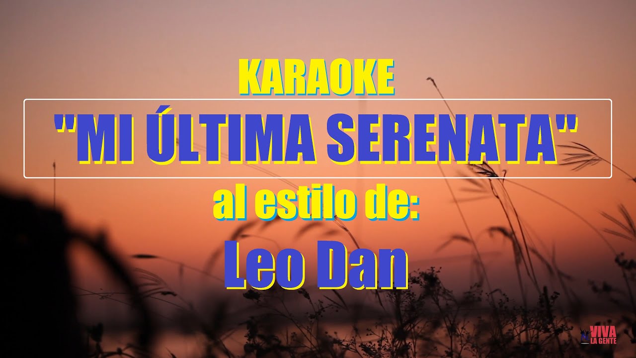 KARAOKE (Leo Dan Mi última Serenata) Mejor versión YouTube