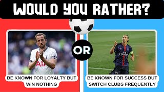 Would You Rather? - FOOTBALL Edition ⚽