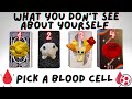 What You Don’t See About Yourself🙈🌻| PICK A BLOOD CELL🩸🔮 In-Depth Tarot Reading