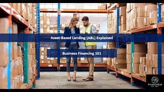 Asset Based Lending (ABL)  Business Financing Explained