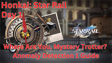 Where Are You, Mystery Trotter Day 1 Anomaly Detection 1 Guide【Honkai: Star Rail】