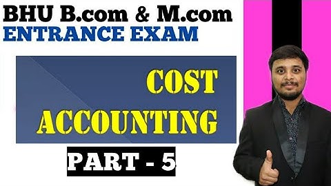 #5  Cost Accounting Bhu M.com Entrance Exam 2020