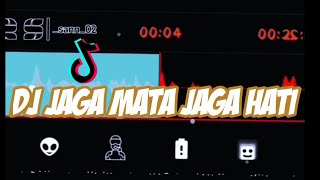 DJ JAGA MATA JAGA HATI SLOW JEDAG JEDUG STORY WA 30 DETIK