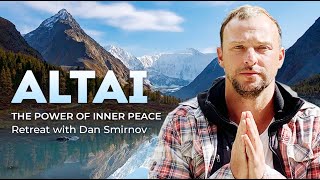 ALTAI. The power of Inner Peace. Retreat with Dan Smirnov.