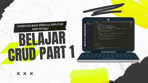 PART 1 BELAJAR CRUD PHP MYSQLI