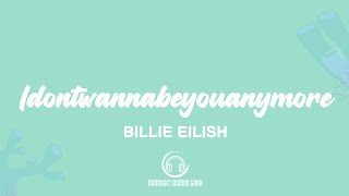 Billie Eilish - Idontwannabeyouanymore (Lyrics Video)