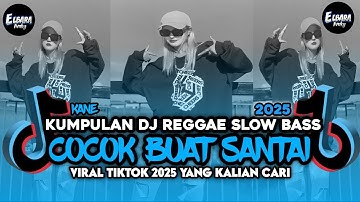 KUMPULAN DJ REGGAE SLOW TERBARU  DJ CAMPURAN VIRAL TIKTOK 2025🎵