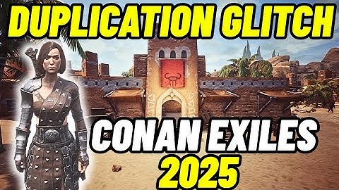 Duplication Glitch Conan Exiles 2025
