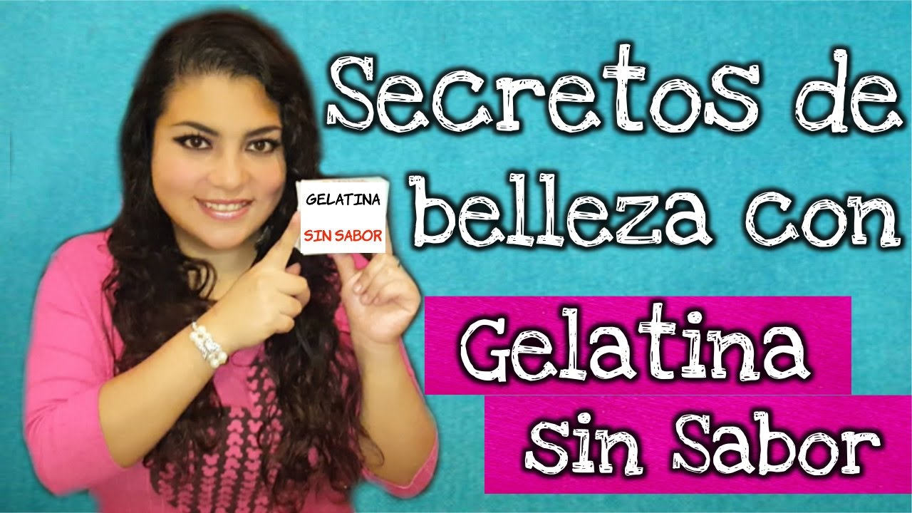Secretos de belleza con Gelatina sin Sabor YouTube