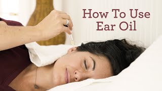 Ayurvedic Ear Oil | How To Do Ear Oiling | Ayurvedic Herbs
