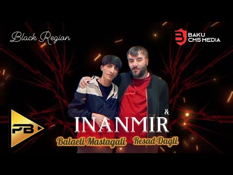 Balaeli Mastagali & Resad Dagli - Inanmir 2023 ( Remix_Black region )