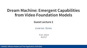 Guest Lecture 2: Jiaming Song - Dream Machine: Video Foundation Models (KAIST CS492D, Fall 2024)