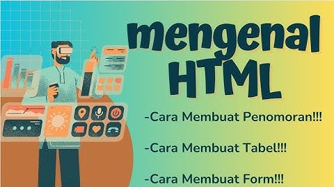 #2 CARA MEMBUAT PENOMORAN, TABEL, dan FORM LOGIN MENGGUNAKAN "HTML"