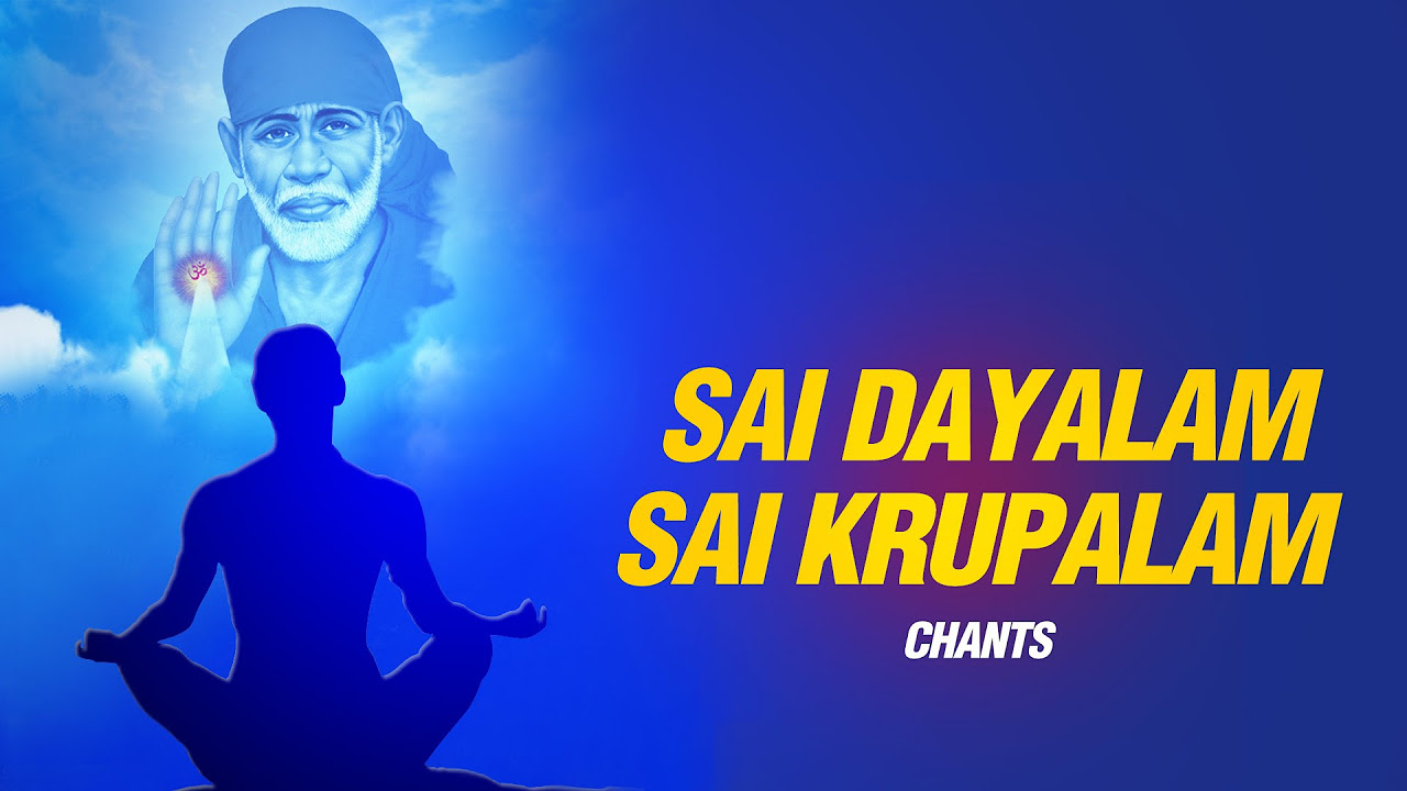 Sai Dayalam Sai Krupalam  Meditation Chants Sai Bhajan  By Shailendra Bhartti  SAI AASHIRWAD