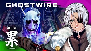 #5【Ghostwire: Tokyo】//完全初見// 怪異vs異能力バトル！【実況】