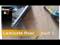 How to install laminate floor video PART 3 Fitting laminate floor step by step